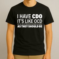 I Have CDO Its Like OCD But In Alphabetical Order T-Shirt