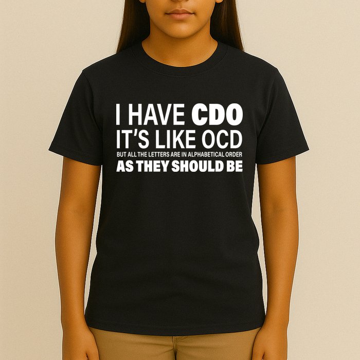 I Have CDO Its Like OCD But In Alphabetical Order T-Shirt