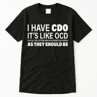 I Have CDO Its Like OCD But In Alphabetical Order Tall T-Shirt