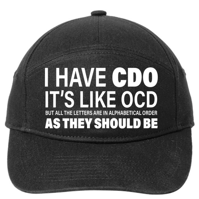 I Have CDO Its Like OCD But In Alphabetical Order 7-Panel Snapback Hat