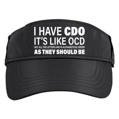 I Have CDO Its Like OCD But In Alphabetical Order Adult Drive Performance Visor