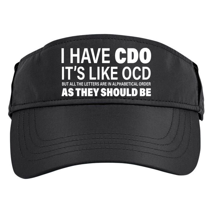 I Have CDO Its Like OCD But In Alphabetical Order Adult Drive Performance Visor