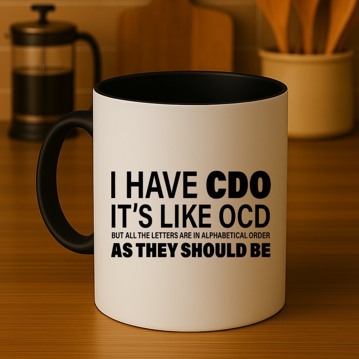 I Have CDO Its Like OCD But In Alphabetical Order Mug
