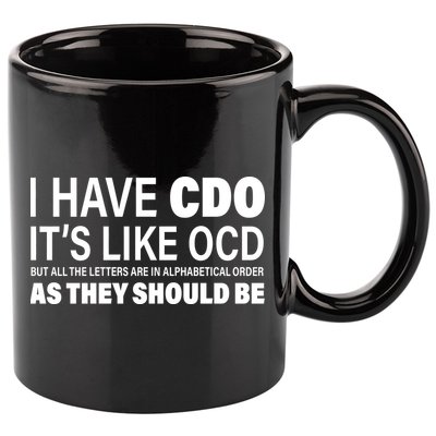 I Have CDO Its Like OCD But In Alphabetical Order 11oz C Handle Ceramic Mug