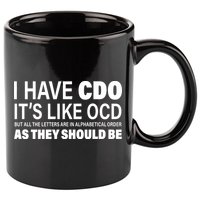 I Have CDO Its Like OCD But In Alphabetical Order 11oz C Handle Ceramic Mug
