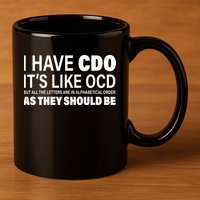 I Have CDO Its Like OCD But In Alphabetical Order 11oz C Handle Ceramic Mug