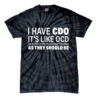 I Have CDO Its Like OCD But In Alphabetical Order Tie-Dye T-Shirt