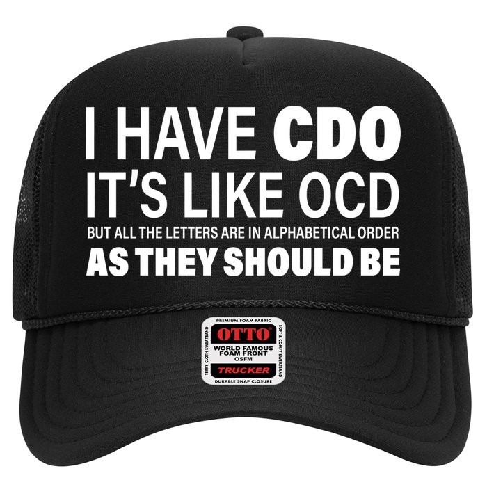 I Have CDO Its Like OCD But In Alphabetical Order Trucker Hat
