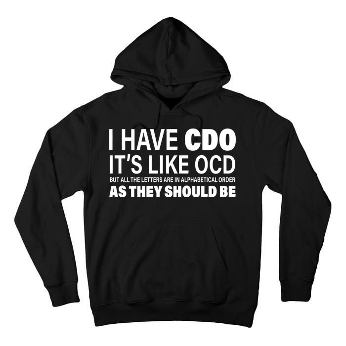 I Have CDO Its Like OCD But In Alphabetical Order Tall Hoodie