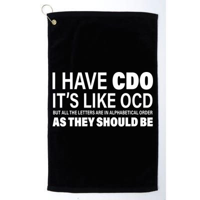 I Have CDO Its Like OCD But In Alphabetical Order Golf Towel