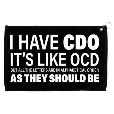 I Have CDO Its Like OCD But In Alphabetical Order Grommeted Golf Towel