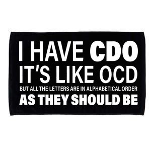 I Have CDO Its Like OCD But In Alphabetical Order Microfiber Hand Towel