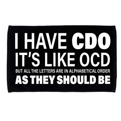 I Have CDO Its Like OCD But In Alphabetical Order Microfiber Hand Towel