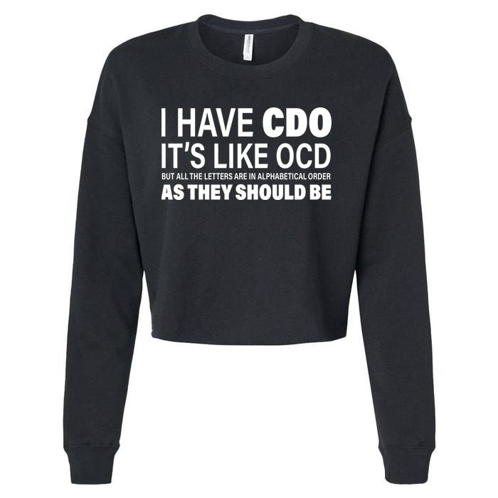 I Have CDO Its Like OCD But In Alphabetical Order Cropped Pullover Crew