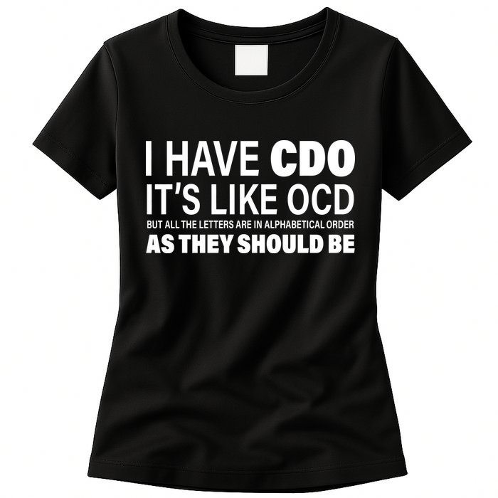 I Have CDO Its Like OCD But In Alphabetical Order Womens T-Shirt