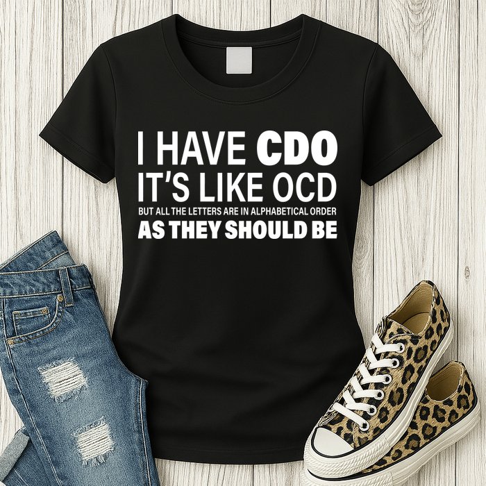I Have CDO Its Like OCD But In Alphabetical Order Womens T-Shirt