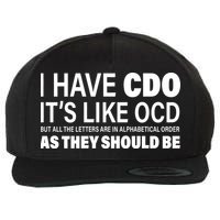 I Have CDO Its Like OCD But In Alphabetical Order Wool Snapback Cap