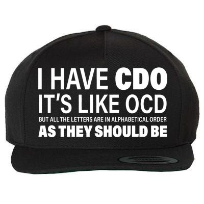 I Have CDO Its Like OCD But In Alphabetical Order Wool Snapback Cap