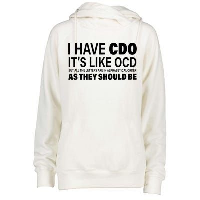 I Have CDO Its Like OCD But In Alphabetical Order Womens Funnel Neck Pullover Hood