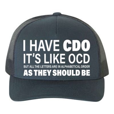 I Have CDO Its Like OCD But In Alphabetical Order Yupoong Adult 5-Panel Trucker Hat