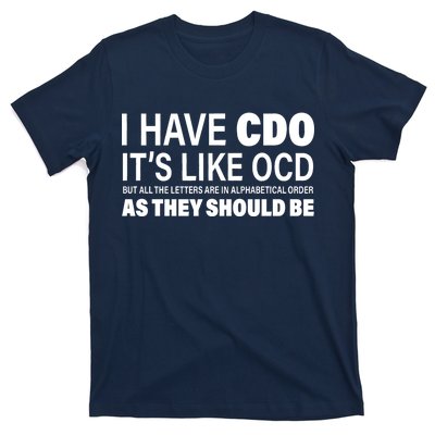 I Have CDO Its Like OCD But In Alphabetical Order T-Shirt