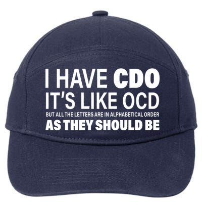 I Have CDO Its Like OCD But In Alphabetical Order 7-Panel Snapback Hat