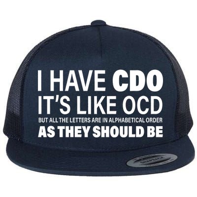 I Have CDO Its Like OCD But In Alphabetical Order Flat Bill Trucker Hat