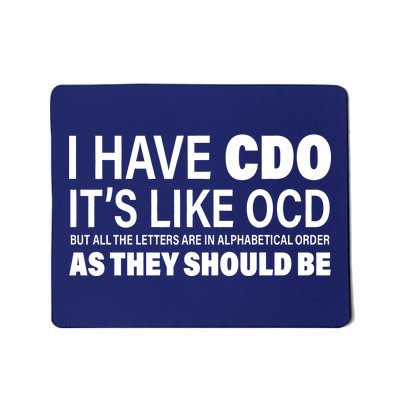 I Have CDO Its Like OCD But In Alphabetical Order Mousepad