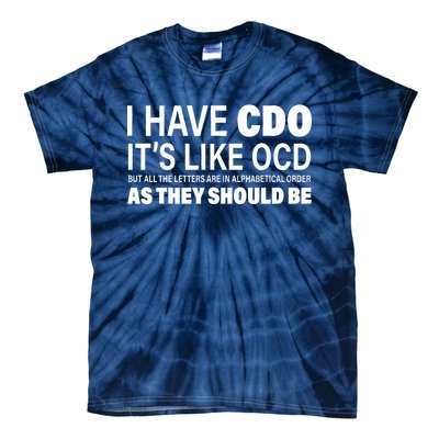 I Have CDO Its Like OCD But In Alphabetical Order Tie-Dye T-Shirt