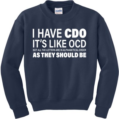 I Have CDO Its Like OCD But In Alphabetical Order Kids Sweatshirt