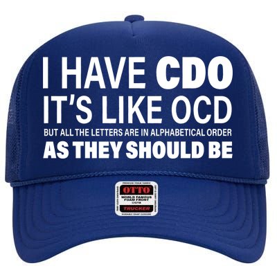 I Have CDO Its Like OCD But In Alphabetical Order High Crown Mesh Back Trucker Hat