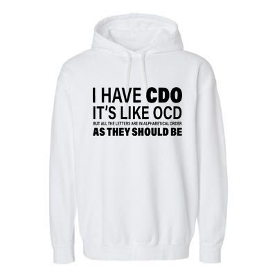 I Have CDO Its Like OCD But In Alphabetical Order Garment-Dyed Fleece Hoodie