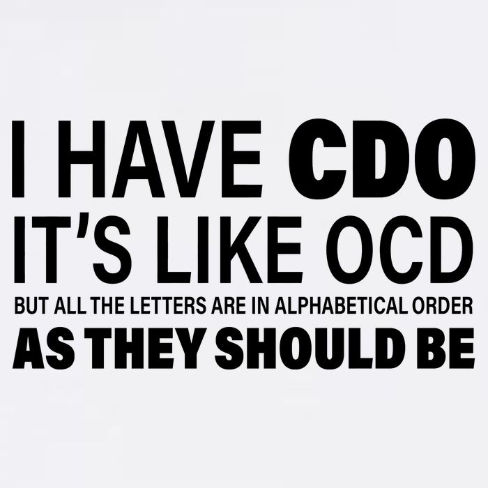 I Have CDO Its Like OCD But In Alphabetical Order Garment-Dyed Sweatshirt
