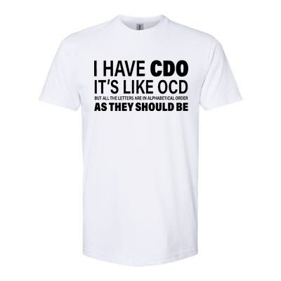 I Have CDO Its Like OCD But In Alphabetical Order Softstyle CVC T-Shirt