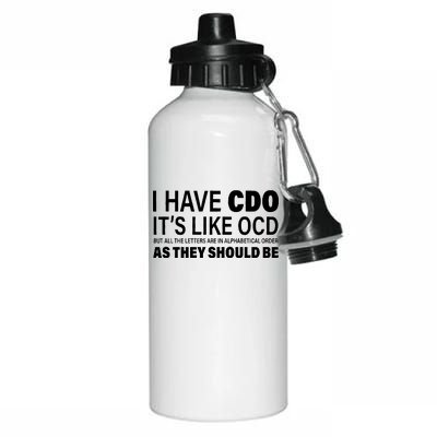 I Have CDO Its Like OCD But In Alphabetical Order Aluminum Water Bottle