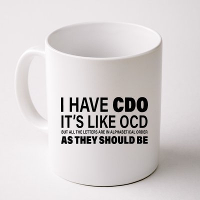 I Have CDO Its Like OCD But In Alphabetical Order Coffee Mug