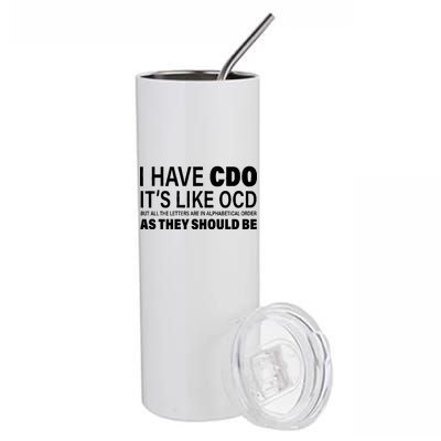 I Have CDO Its Like OCD But In Alphabetical Order Stainless Steel Tumbler