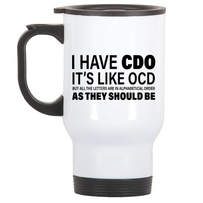 I Have CDO Its Like OCD But In Alphabetical Order Stainless Steel Travel Mug