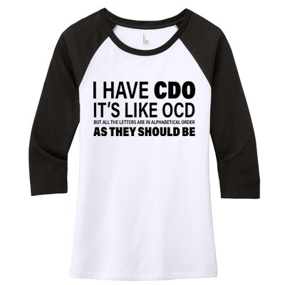 I Have CDO Its Like OCD But In Alphabetical Order Women's Tri-Blend 3/4-Sleeve Raglan Shirt