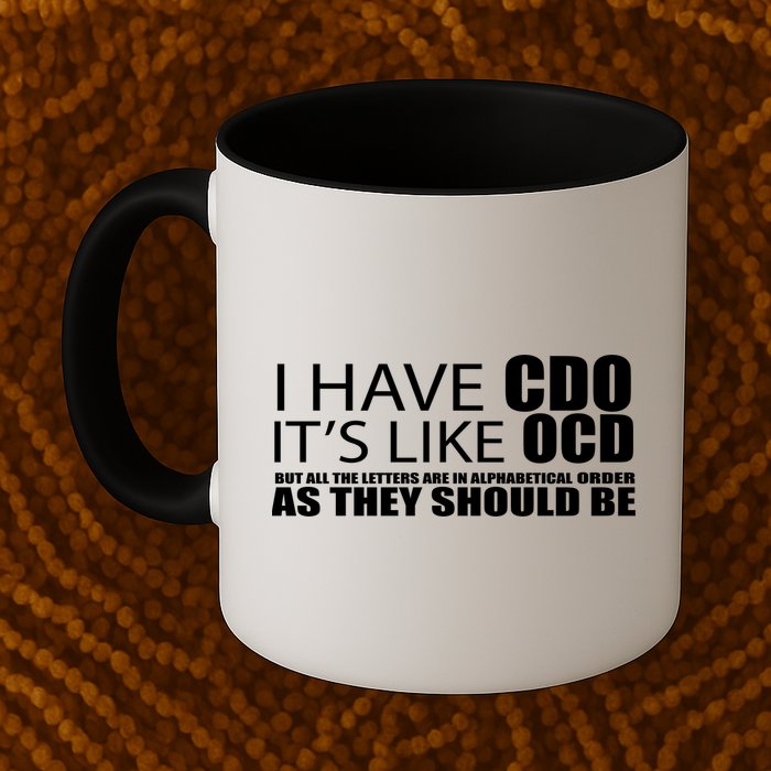 I Have CDO It's Like OCD Funny Sarcastic Mug