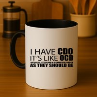 I Have CDO It's Like OCD Funny Sarcastic Mug