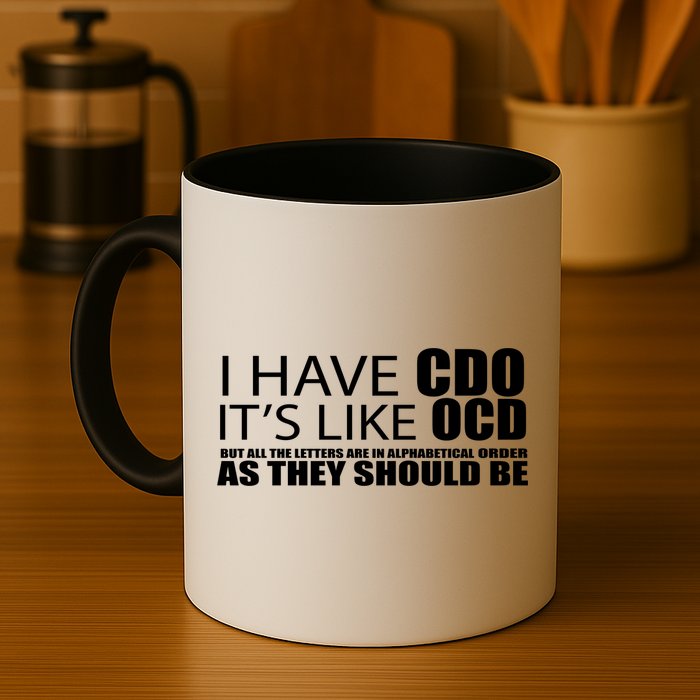 I Have CDO It's Like OCD Funny Sarcastic Mug