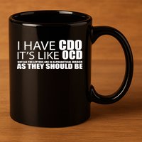 I Have CDO It's Like OCD Funny Sarcastic 11oz C Handle Ceramic Mug