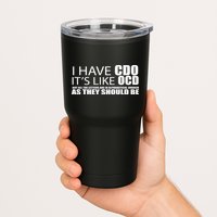 I Have CDO It's Like OCD Funny Sarcastic Tumbler