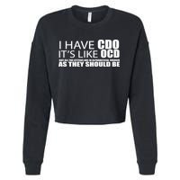 I Have CDO It's Like OCD Funny Sarcastic Cropped Pullover Crew