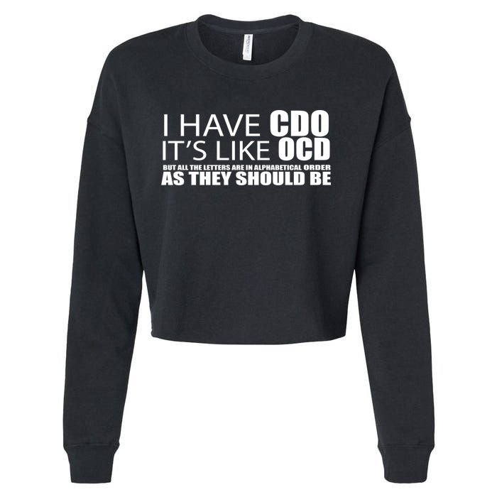 I Have CDO It's Like OCD Funny Sarcastic Cropped Pullover Crew