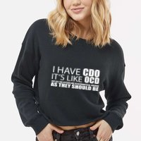 I Have CDO It's Like OCD Funny Sarcastic Cropped Pullover Crew
