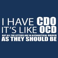 I Have CDO It's Like OCD Funny Sarcastic Cool Comfort Performance Bucket Hat