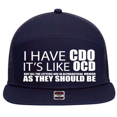 I Have CDO It's Like OCD Funny Sarcastic 7 Panel Mesh Trucker Snapback Hat