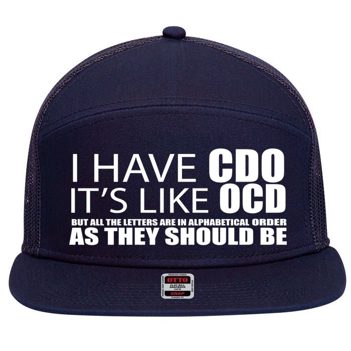 I Have CDO It's Like OCD Funny Sarcastic 7 Panel Mesh Trucker Snapback Hat